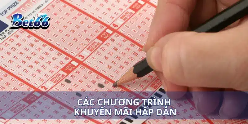Xổ Số Bet66 Cơ Hội Trúng Lớn Cùng Những Giải Thưởng Hấp Dẫn 5 Các chương trình khuyến mãi hấp dẫn