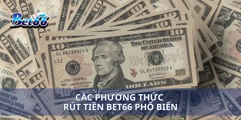 Các phương thức rút tiền bet66 phổ biến