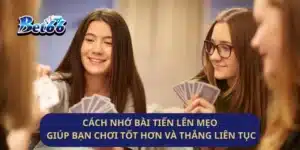 Cách Nhớ Bài Tiến Lên Mẹo Giúp Bạn Chơi Tốt Hơn Và Thắng Liên Tục