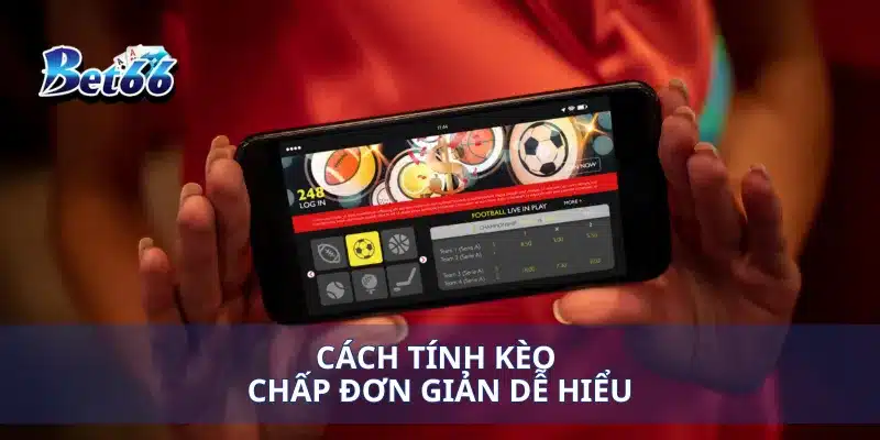Cách tính kèo chấp đơn giản dễ hiểu