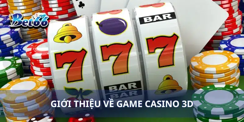 Giới thiệu về game Casino 3D