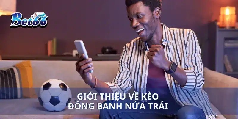 Giới thiệu về kèo đồng banh nửa trái 