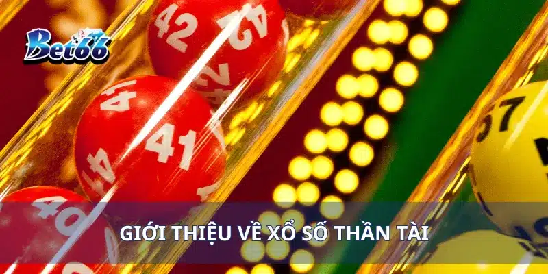Giới thiệu về xổ số Thần Tài