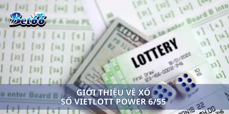 Giới thiệu về xổ số Vietlott Power 6/55 