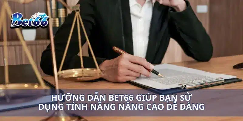 Hưỡng dẫn Bet66 Giúp bạn sử dụng tính năng nâng cao dễ dàngHưỡng dẫn Bet66 Giúp bạn sử dụng tính năng nâng cao dễ dàng