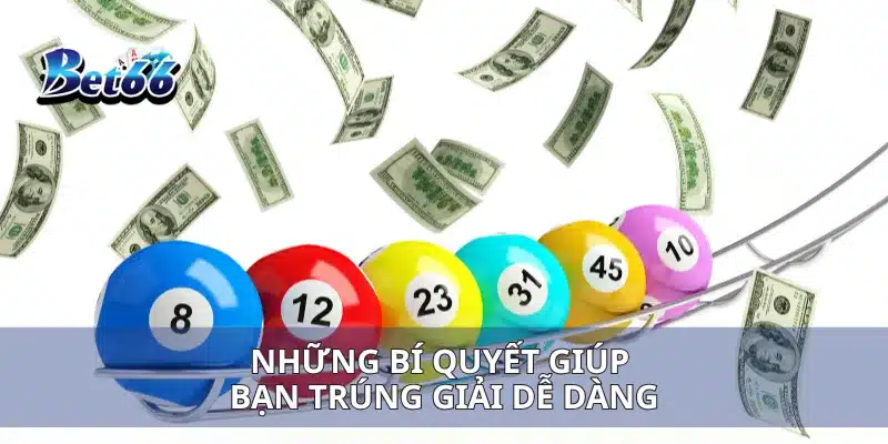 Những bí quyết giúp bạn trúng giải dễ dàng