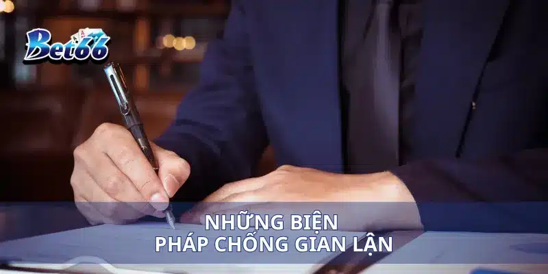 Những biện pháp chống gian lận