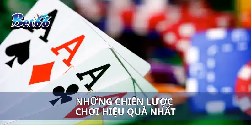 Những chiến lược chơi hiệu quả nhất
