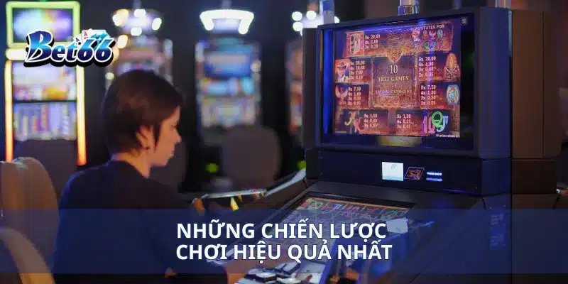 Những chiến lược chơi hiệu quả nhất