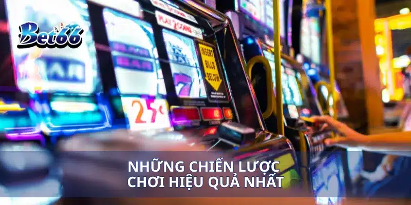 Những chiến lược chơi hiệu quả nhất