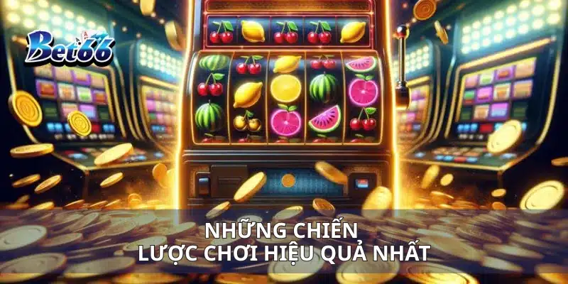 Những chiến lược chơi hiệu quả nhất