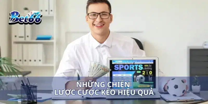 Những chiến lược cược kèo hiệu quả