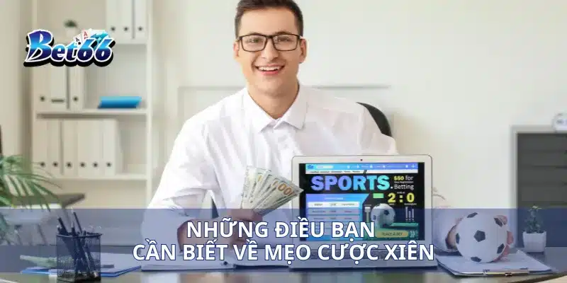 Những điều bạn cần biết về mẹo cược xiên
