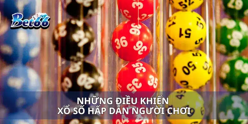 Những điều khiến xổ số hấp dẫn người chơi