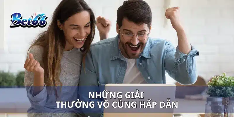 Những giải thưởng vô cùng hấp dẫn