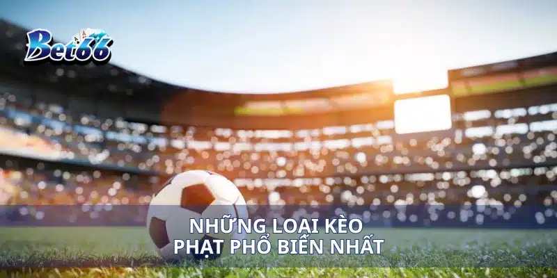 Những loại kèo phạt phổ biến nhất