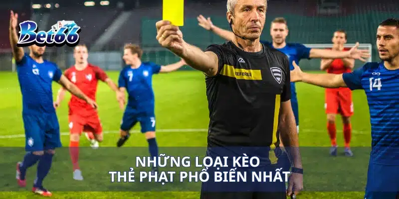 Những loại kèo thẻ phạt phổ biến nhất