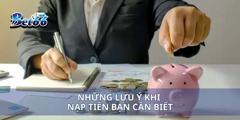 Những lưu ý khi nạp tiền bạn cần biết