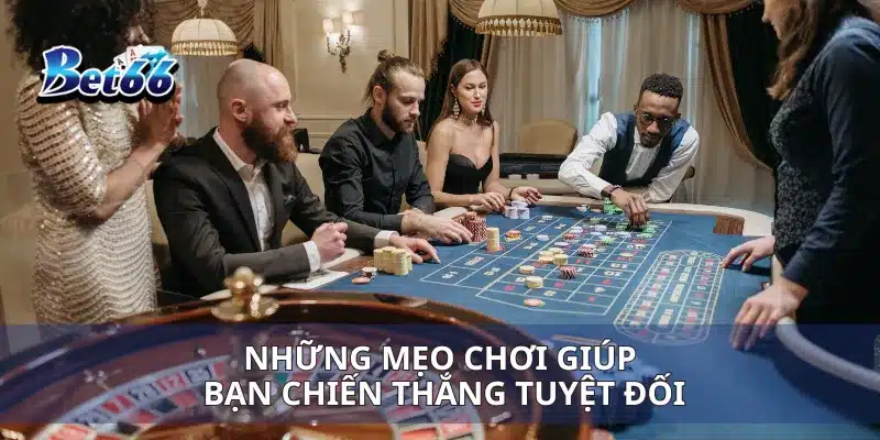Những mẹo chơi giúp bạn chiến thắng tuyệt đối