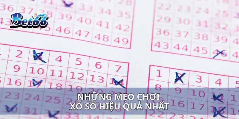 Những mẹo chơi xổ số hiệu quả nhất