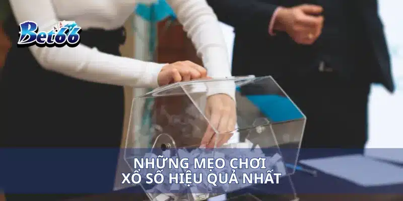 Những mẹo chơi xổ số hiệu quả nhất