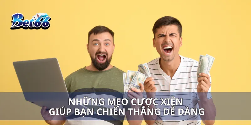 Những mẹo cược xiên giúp bạn chiến thắng dễ dàng