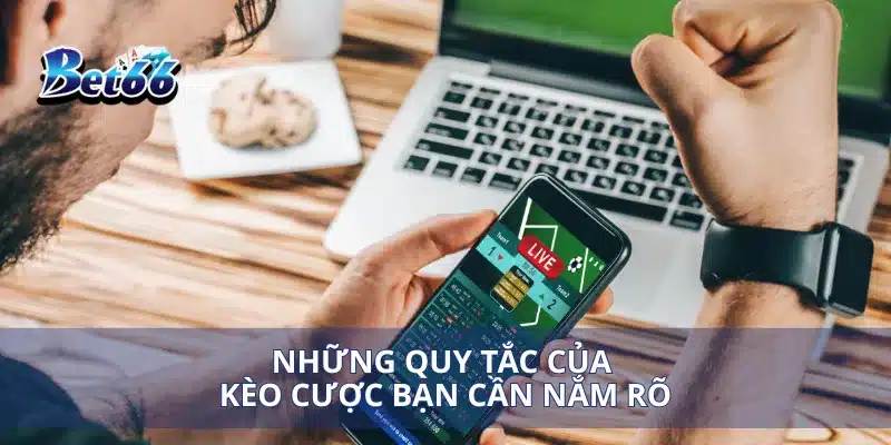Những quy tắc của kèo cược bạn cần nắm rõ