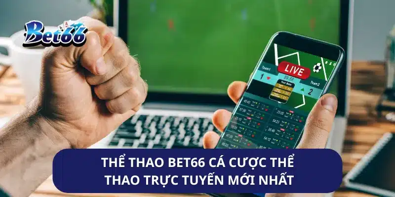 Thể Thao Bet66 Cá Cược Thể Thao Trực Tuyến Mới Nhất