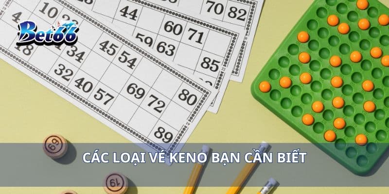 Các loại vé Keno bạn cần biết